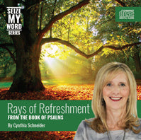 Rays of Refreshment by Cynthia Schneider- Seize My Word Part 4 - From the Book of Psalms (Audio CD)